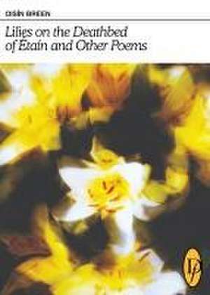 Lilies on the Deathbed of Étaín and Other Poems de Oisín Breen