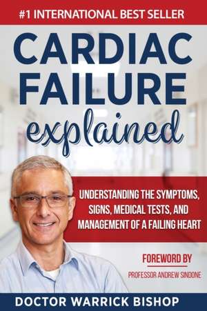 Cardiac Failure Explained de Warrick Bishop