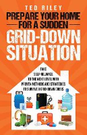 Prepare Your Home for a Sudden Grid-Down Situation de Ted Riley