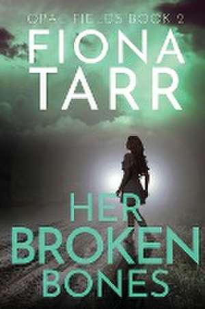 Her Broken Bones de Fiona Tarr