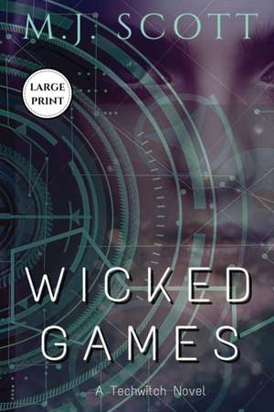 Wicked Games Large Print Edition de M J Scott