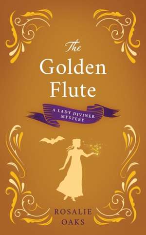 The Golden Flute de Rosalie Oaks