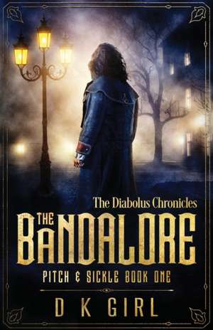 The Bandalore - Pitch & Sickle Book One de D K Girl