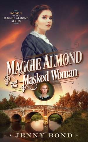 Maggie Almond and the Masked Woman de Jenny Bond