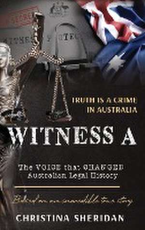 Witness A: The Voice that Changed Australian Legal History. de Christina Sheridan