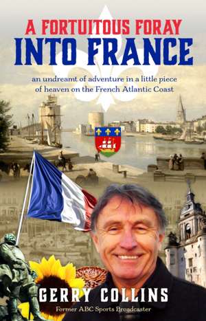 A Fortuitous Foray into France de Gerry Collins