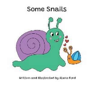 Some Snails de Alana Ford