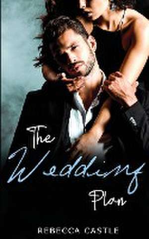 The Wedding Plan de Rebecca Castle
