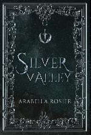 Silver Valley de Arabella Rosier