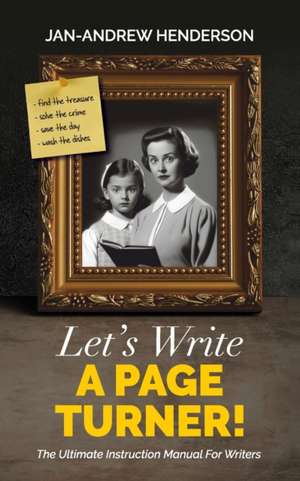 Let's Write a Page Turner! The Ultimate Instruction Manual for Writers de Jan-Andrew Henderson