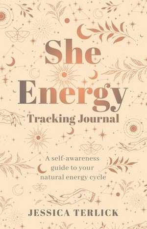 She Energy Tracking Journal de Jessica Terlick