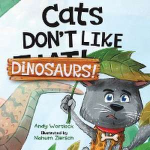 Cats Don't Like Dinosaurs! de Andy Wortlock