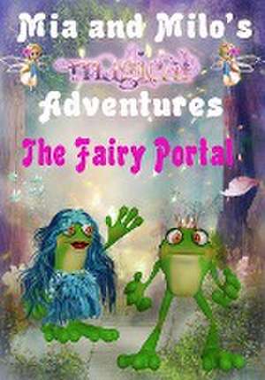 Mia and Milo's Magical Adventures - The Fairy Portal de Lesley Coppolino