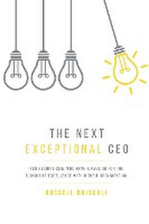 The Next Exceptional CEO de Russell Driscoll