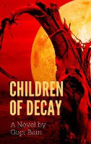 Children of Decay de Gopi Bain