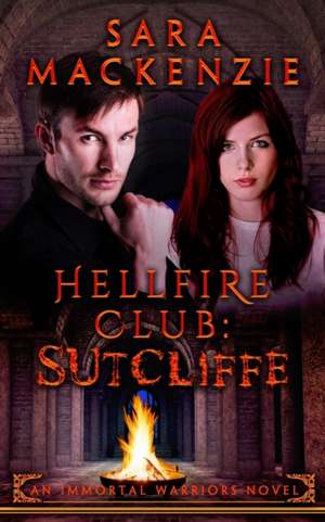 Hellfire Club - Sutcliffe de Sara Mackenzie