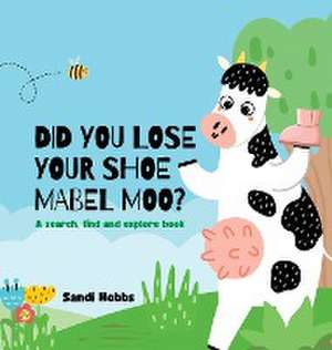 Did you lose your shoe, Mabel Moo? de Sandi Hobbs