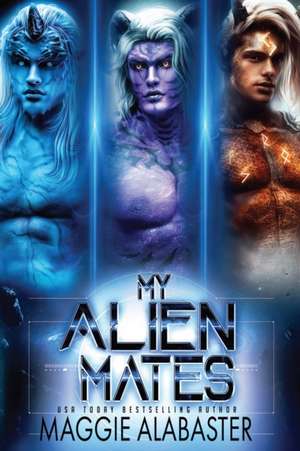 My Alien Mates Complete Collection de Maggie Alabaster