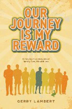 Our Journey Is My Reward de Gerry Lambert