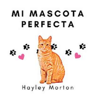 My purrfect pet / Mi mascota perfecta de Hayley M Morton