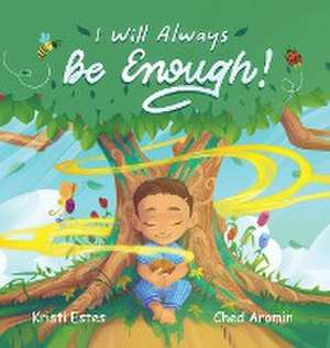 I Will Always Be Enough! de Kristi Estes