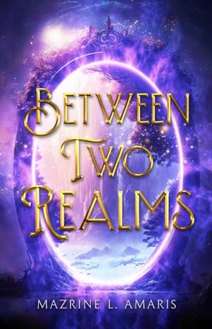 Between Two Realms de Mazrine L Amaris