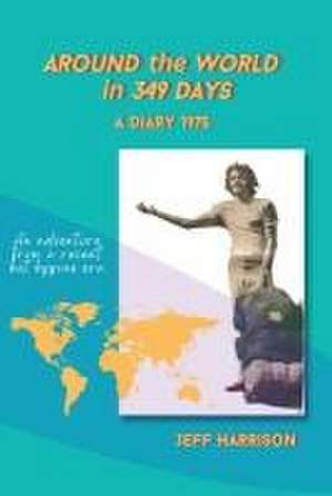 Around the World in 349 Days de Jeff Harrison