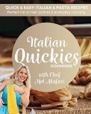 Italian QUICKIES Cookbook de Melanie Alafaci