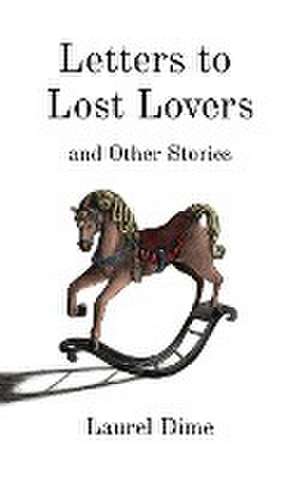 Letters to Lost Lovers & Other Stories de Laurel Dime