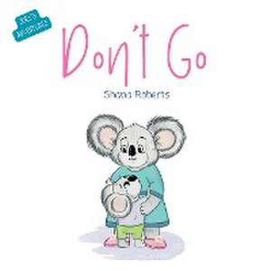 Don't Go de Shana Roberts