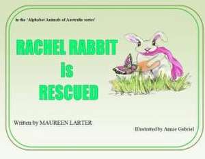 Rachel Rabbit is Rescued de Maureen Larter