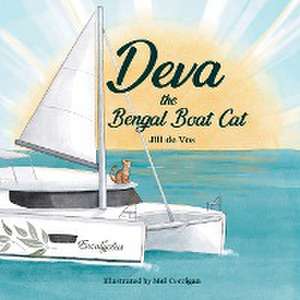 Deva the Bengal Boat Cat de Jillienne M de Vos