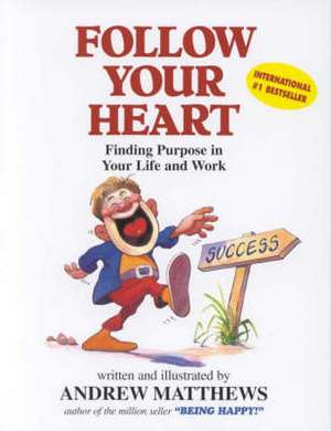 Follow Your Heart de Andrew Matthews