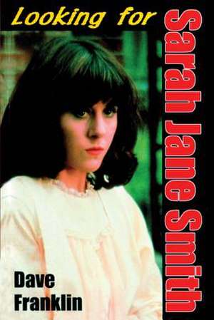 Looking for Sarah Jane Smith de Dave Franklin