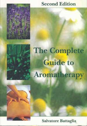 The Complete Guide to Aromatherapy de Salvatore Battaglia