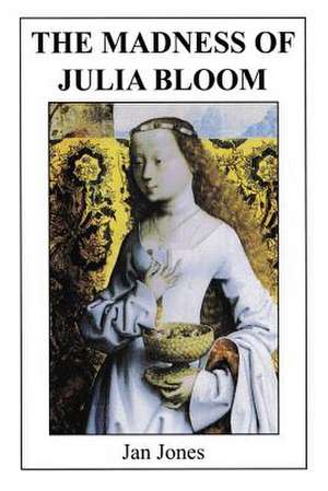 The Madness of Julia Bloom de Jan Jones