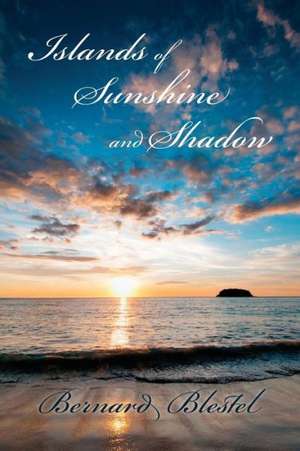 Islands of Sunshine and Shadow de Bernard Blestel