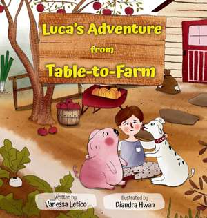 Luca's Adventure from Table-to-Farm de Vanessa Letico