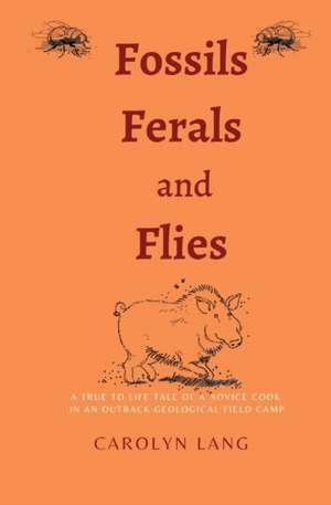 Fossils Feral and Flies de Carolyn Lang