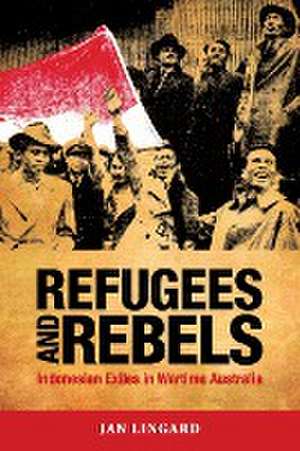 Refugees and Rebels de Jan Lingard