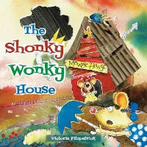 THE SHONKY WONKY HOUSE de Victoria Fitzpatrick