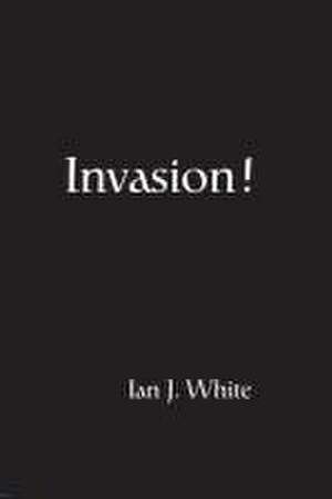 Invasion! de Ian J White