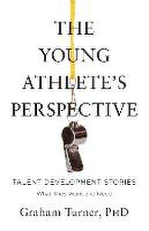 The Young Athlete's Perspective de Graham Turner