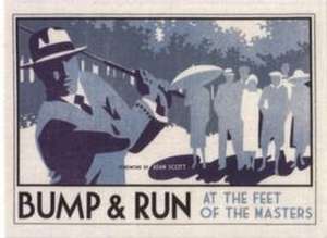 Bump & Run: At the Feet of the Masters de Andrew Crockett