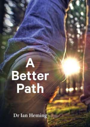 A Better Path de Dr Ian Heming