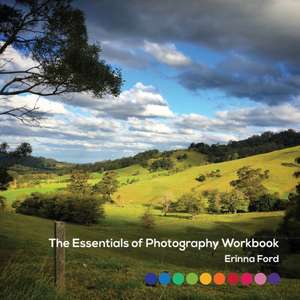 The Essentials of Photography Workbook de Erinna Ford