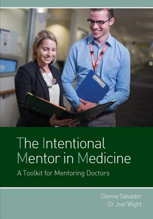 The Intentional Mentor in Medicine de Dianne Salvador