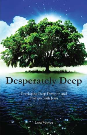 Desperately Deep de Lana Vawser