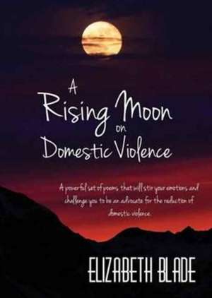 A Rising Moon on Domestic Violence de Elizabeth Blade