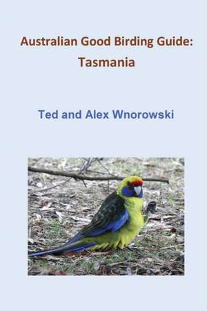 Australian Good Birding Guide de Ted Wnorowski